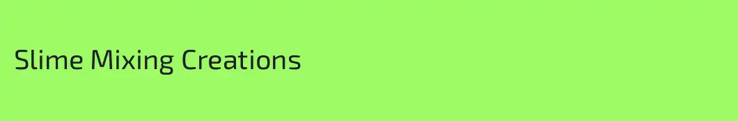 Slime Mixing Creations